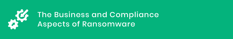 The Business and Compliance Aspects of Ransomware