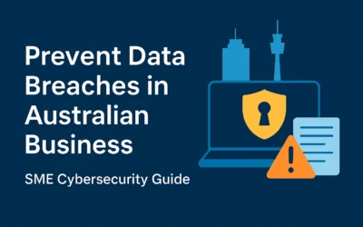 How to Prevent Data Breaches in Your Australian Business: Proactive Strategies That Work